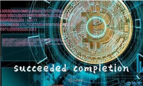  succeeded completion 